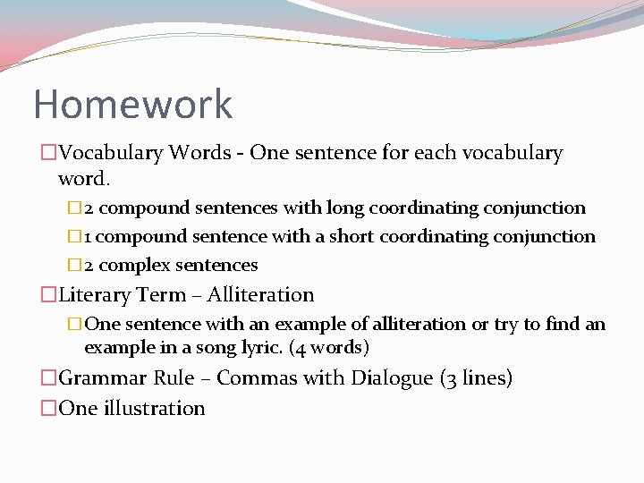 Homework �Vocabulary Words - One sentence for each vocabulary word. � 2 compound sentences