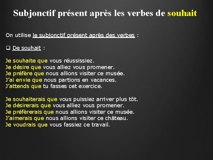 Subjonctif présent après les verbes de souhait On utilise le subjonctif présent après des