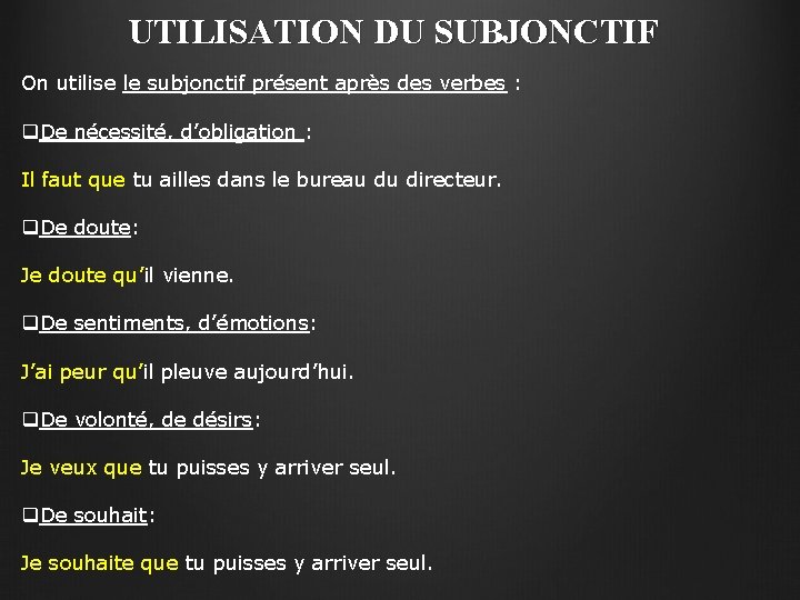 UTILISATION DU SUBJONCTIF On utilise le subjonctif présent après des verbes : q. De