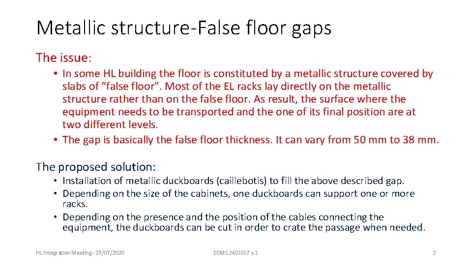 Metallic structure-False floor gaps The issue: • In some HL building the floor is