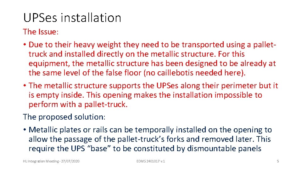 UPSes installation The Issue: • Due to their heavy weight they need to be