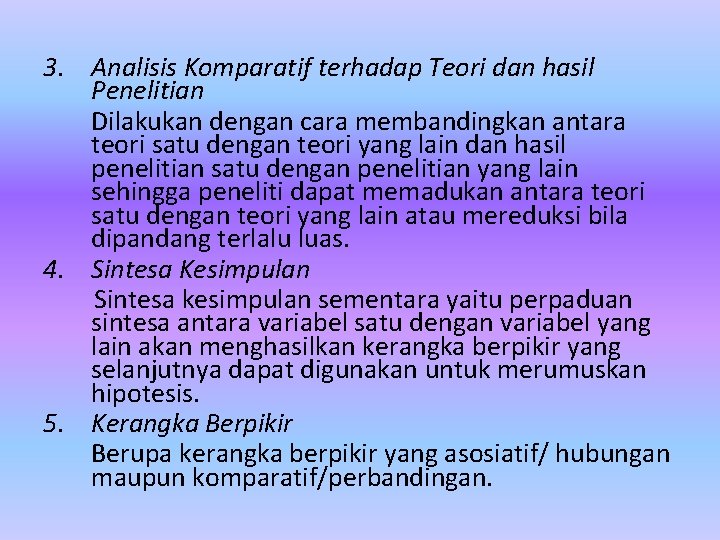 3. Analisis Komparatif terhadap Teori dan hasil Penelitian Dilakukan dengan cara membandingkan antara teori