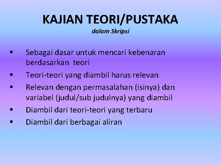 KAJIAN TEORI/PUSTAKA dalam Skripsi § § § Sebagai dasar untuk mencari kebenaran berdasarkan teori