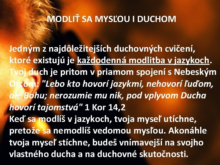  MODLIŤ SA MYSĽOU I DUCHOM Jedným z najdôležitejších duchovných cvičení, ktoré existujú je