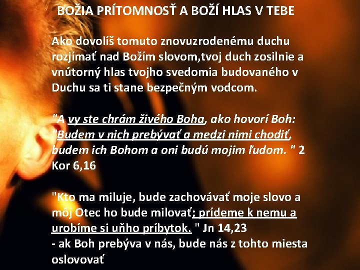 BOŽIA PRÍTOMNOSŤ A BOŽÍ HLAS V TEBE Ako dovolíš tomuto znovuzrodenému duchu rozjímať nad