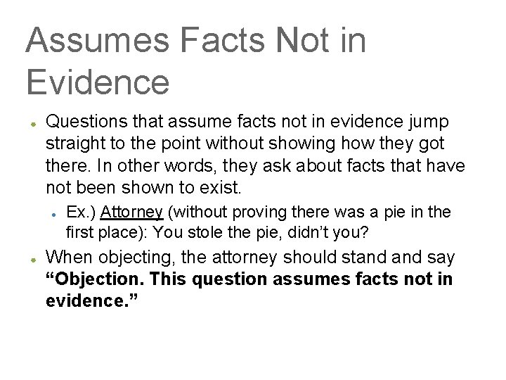Assumes Facts Not in Evidence ● Questions that assume facts not in evidence jump
