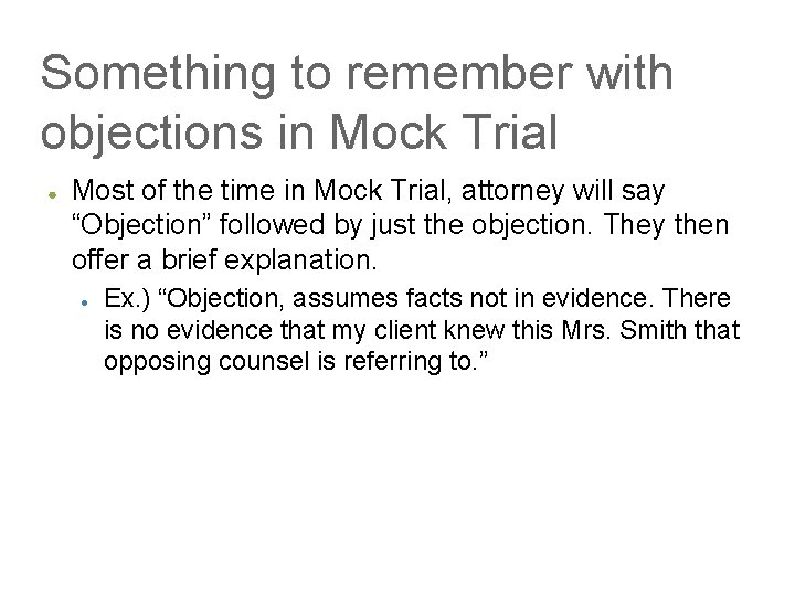 Something to remember with objections in Mock Trial ● Most of the time in