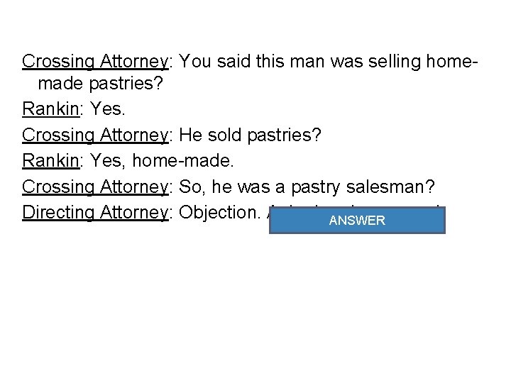 Crossing Attorney: You said this man was selling homemade pastries? Rankin: Yes. Crossing Attorney: