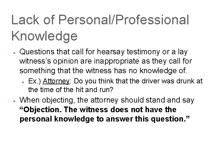 Lack of Personal/Professional Knowledge ● Questions that call for hearsay testimony or a lay