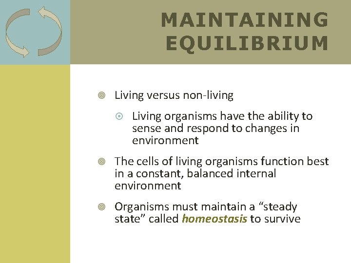 MAINTAINING EQUILIBRIUM Living versus non-living Living organisms have the ability to sense and respond