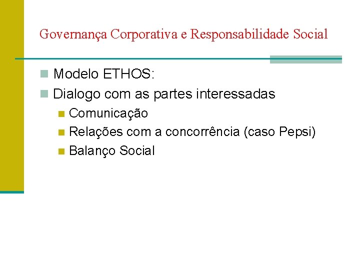 Governança Corporativa e Responsabilidade Social n Modelo ETHOS: n Dialogo com as partes interessadas