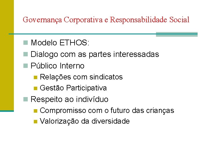 Governança Corporativa e Responsabilidade Social n Modelo ETHOS: n Dialogo com as partes interessadas