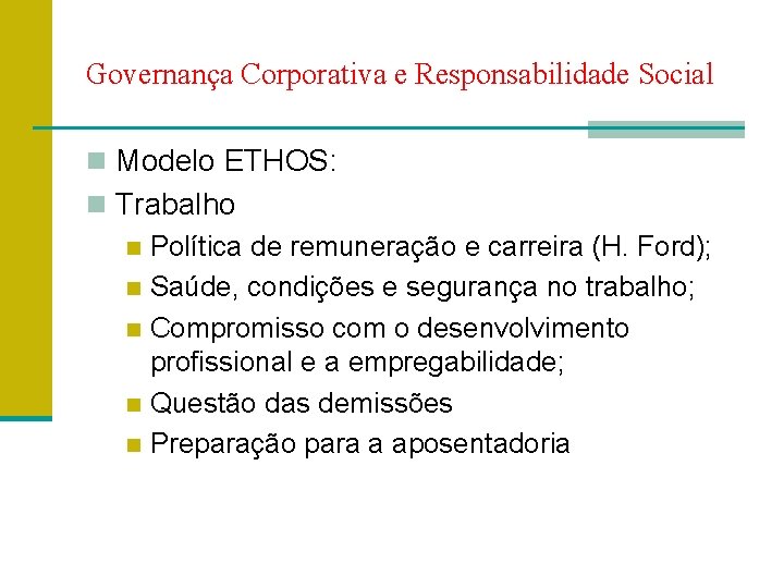 Governança Corporativa e Responsabilidade Social n Modelo ETHOS: n Trabalho n Política de remuneração