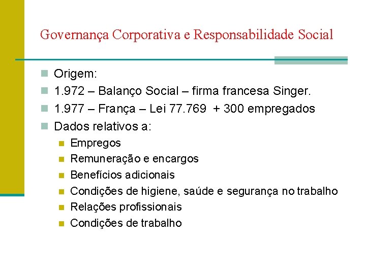 Governança Corporativa e Responsabilidade Social n Origem: n 1. 972 – Balanço Social –