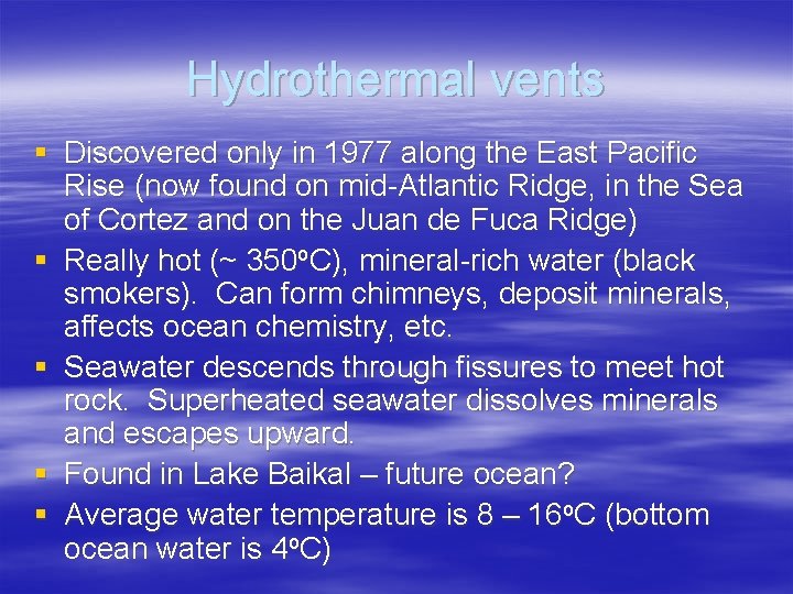 Hydrothermal vents § Discovered only in 1977 along the East Pacific Rise (now found