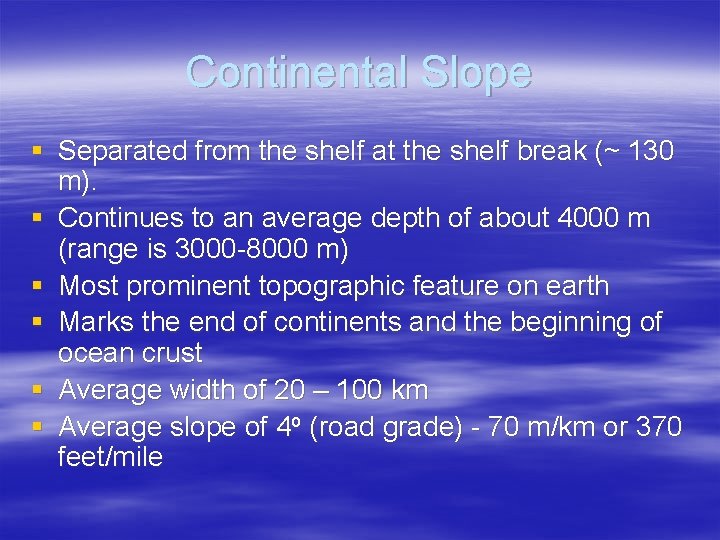 Continental Slope § Separated from the shelf at the shelf break (~ 130 m).
