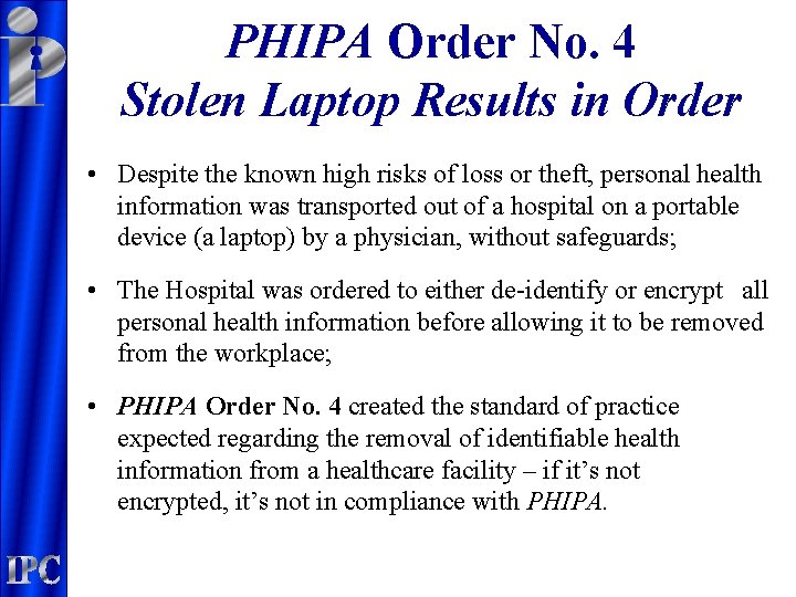 PHIPA Order No. 4 Stolen Laptop Results in Order • Despite the known high
