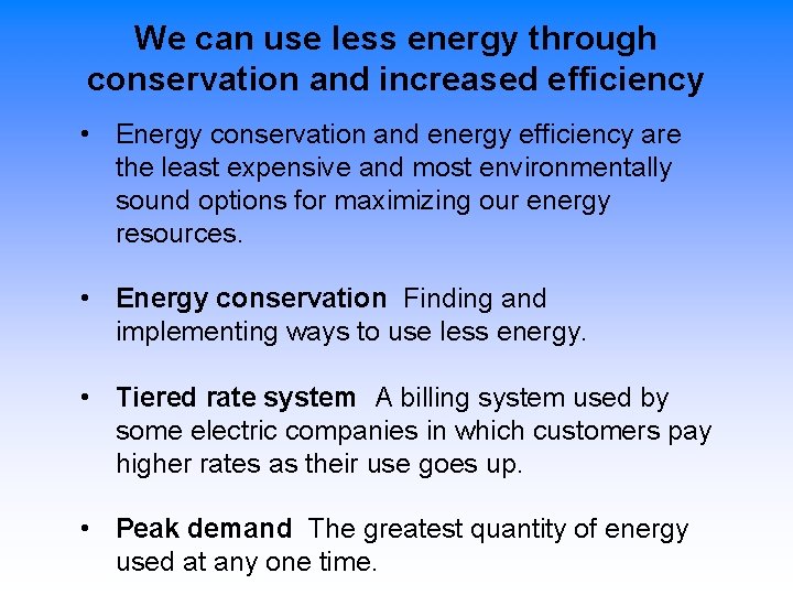 We can use less energy through conservation and increased efficiency • Energy conservation and