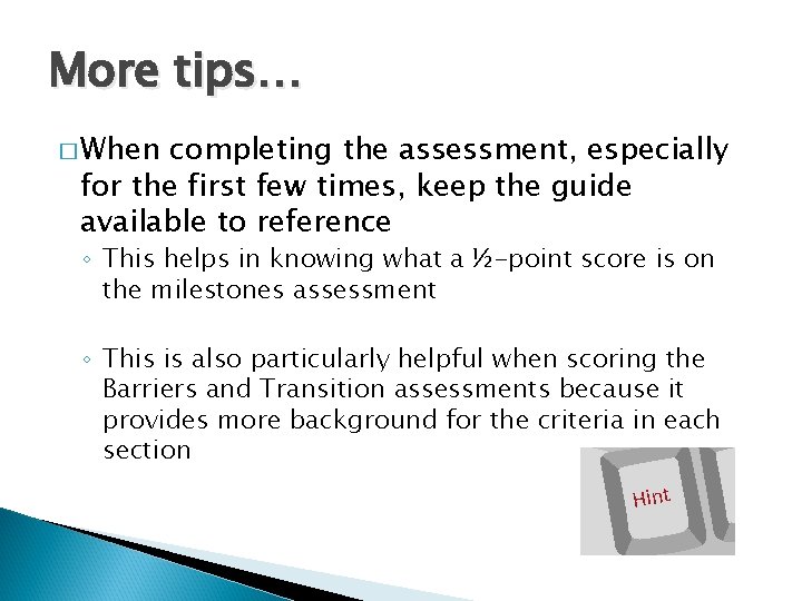 More tips… � When completing the assessment, especially for the first few times, keep More tips… � When completing the assessment, especially for the first few times, keep