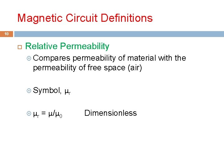 Magnetic Circuit Definitions 10 Relative Permeability Compares permeability of material with the permeability of