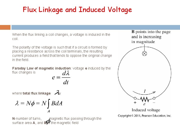 Flux Linkage and Induced Voltage When the flux linking a coil changes, a voltage