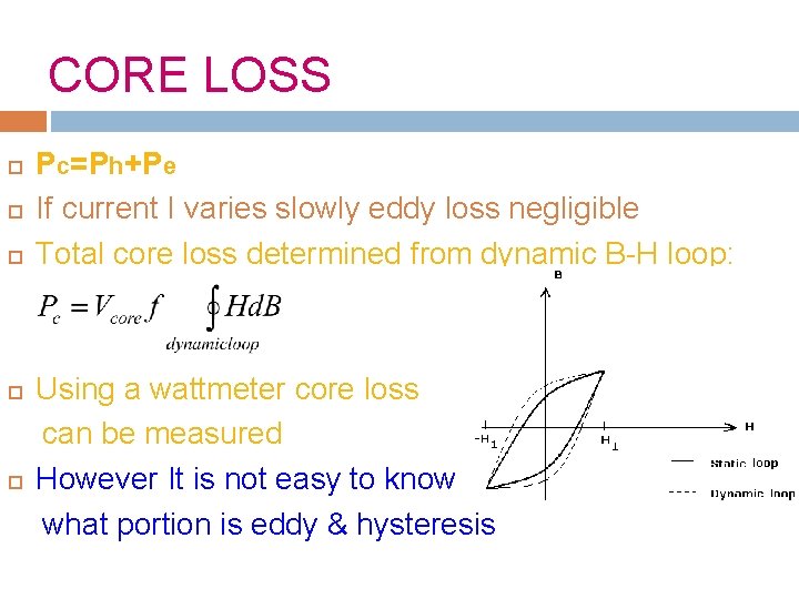 CORE LOSS Pc=Ph+Pe If current I varies slowly eddy loss negligible Total core loss