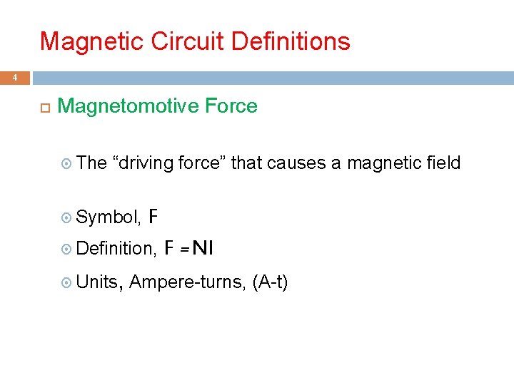 Magnetic Circuit Definitions 4 Magnetomotive Force The “driving force” that causes a magnetic field