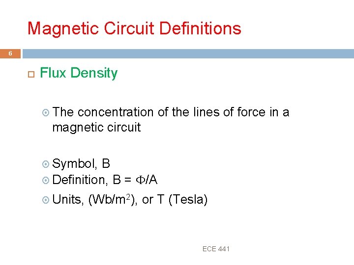 Magnetic Circuit Definitions 6 Flux Density The concentration of the lines of force in