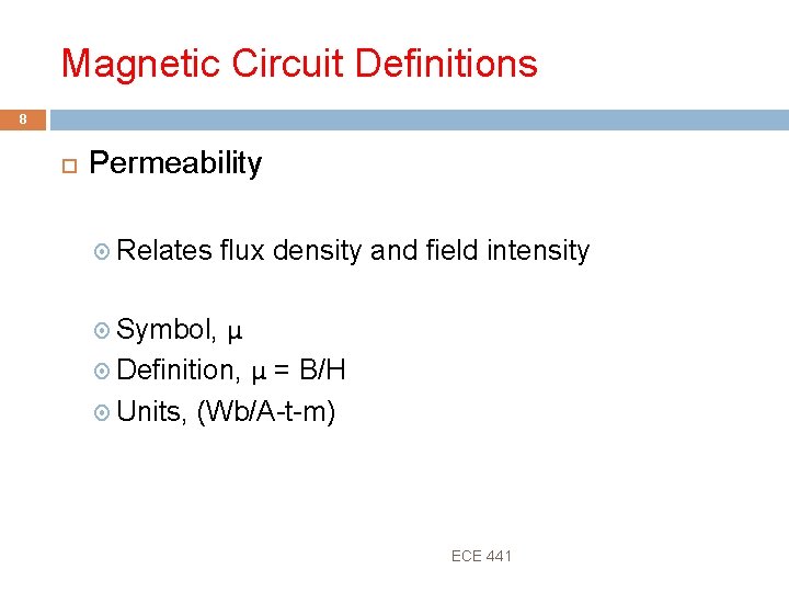 Magnetic Circuit Definitions 8 Permeability Relates flux density and field intensity μ Definition, μ