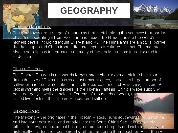 GEOGRAPHY Himalaya Mountains: The Himalayas are a range of mountains that stretch along the