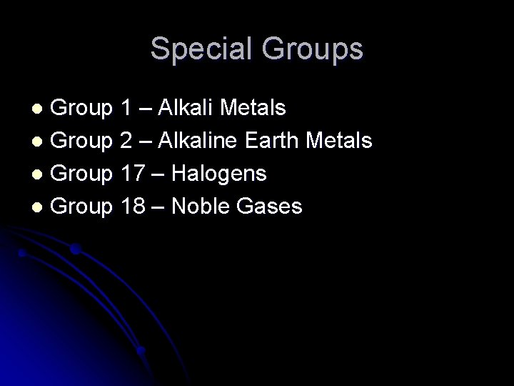 Special Groups Group 1 – Alkali Metals l Group 2 – Alkaline Earth Metals