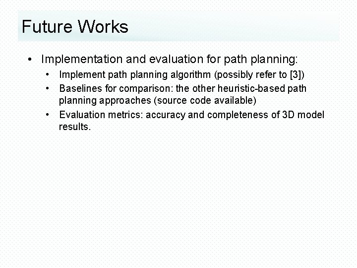 Future Works • Implementation and evaluation for path planning: • Implement path planning algorithm