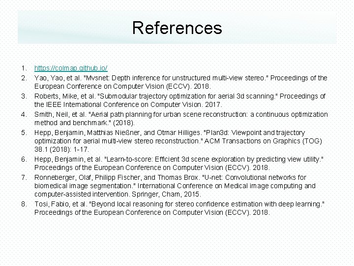 References 1. 2. 3. 4. 5. 6. 7. 8. https: //colmap. github. io/ Yao,
