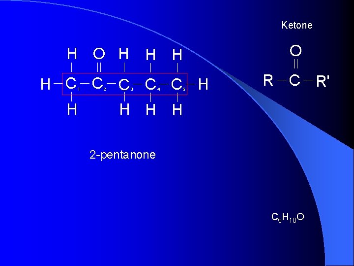 Ketone H O H H C C C H 1 H 2 3 4