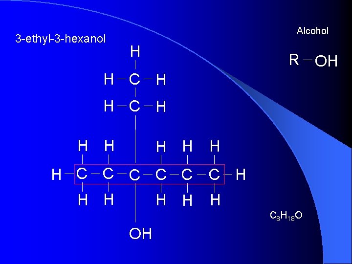 3 -ethyl-3 -hexanol Alcohol H R OH H C H H H C C