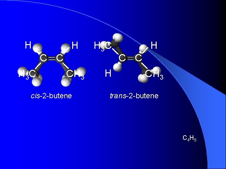 H H C C H 3 C CH 3 cis-2 -butene H 3 C