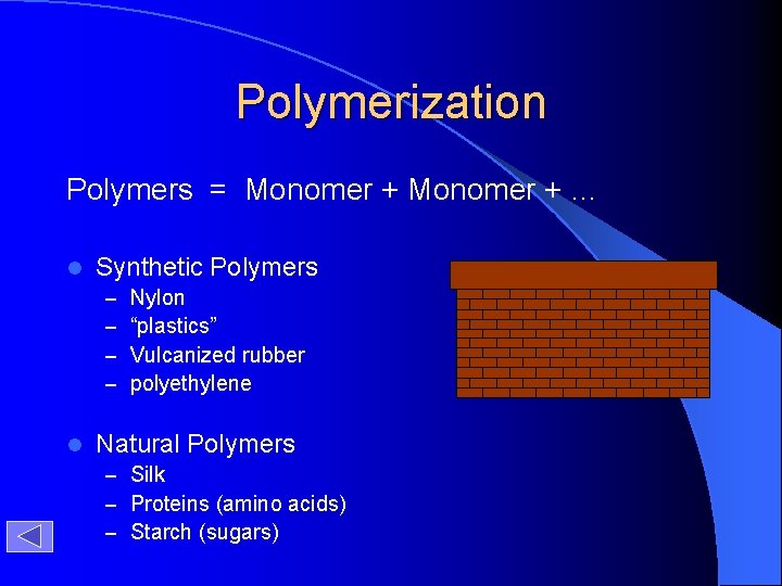 Polymerization Polymers = Monomer + … l Synthetic Polymers – – l Nylon “plastics”