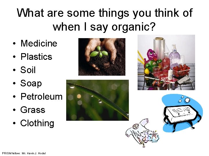 What are some things you think of when I say organic? • • Medicine