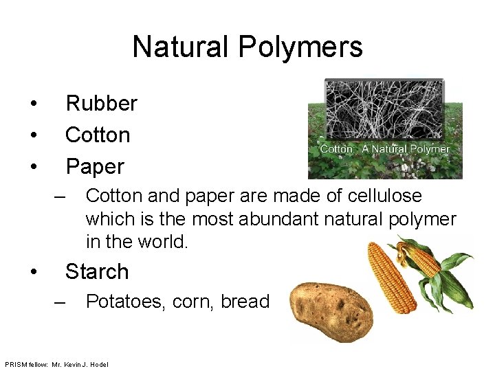 Natural Polymers • • • Rubber Cotton Paper – • Cotton and paper are