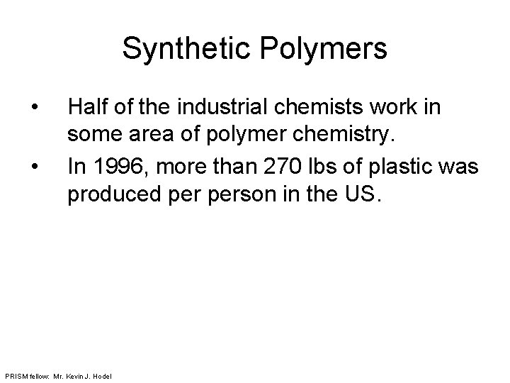 Synthetic Polymers • • Half of the industrial chemists work in some area of