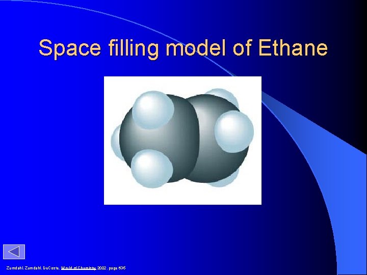 Space filling model of Ethane Zumdahl, De. Coste, World of Chemistry 2002, page 635