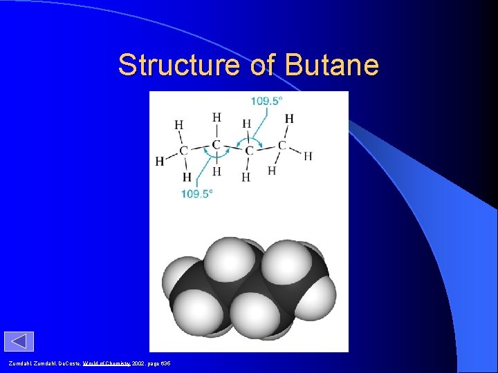 Structure of Butane Zumdahl, De. Coste, World of Chemistry 2002, page 635 