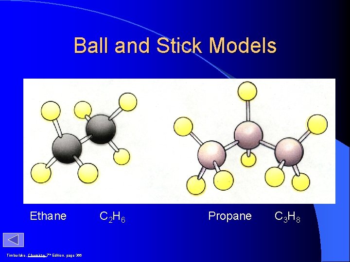 Ball and Stick Models Ethane Timberlake, Chemistry 7 th Edition, page 366 C 2