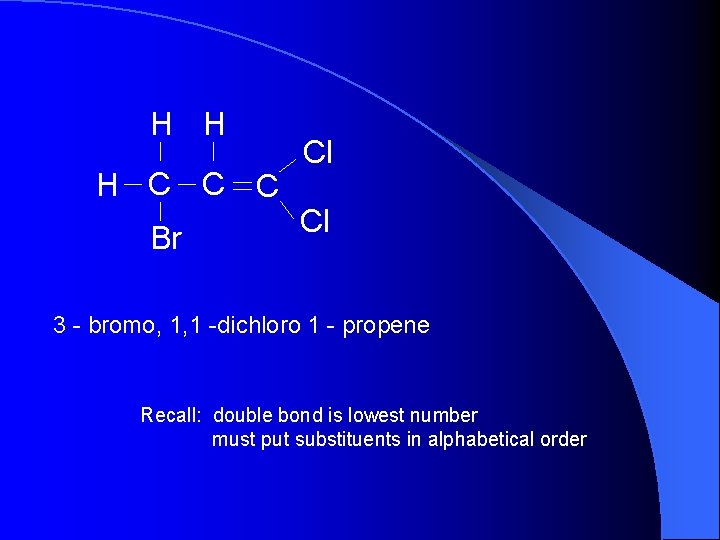 H H H C C C Br Cl Cl 3 - bromo, 1, 1