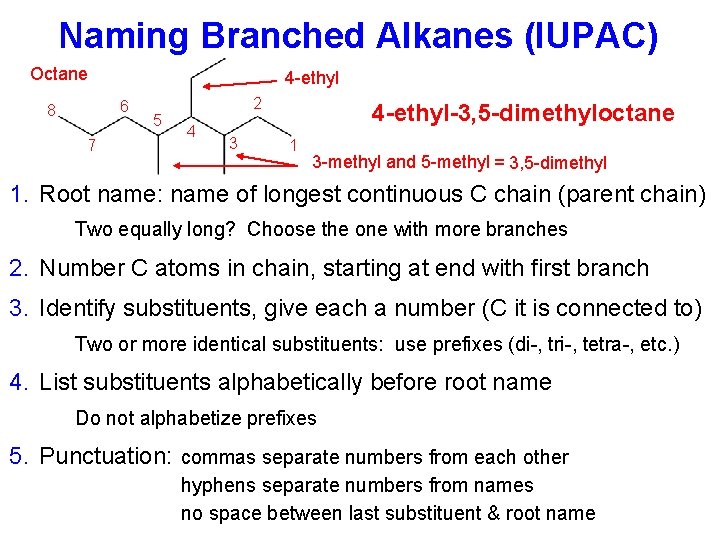 Naming Branched Alkanes (IUPAC) Octane 4 -ethyl 6 8 7 5 2 4 3