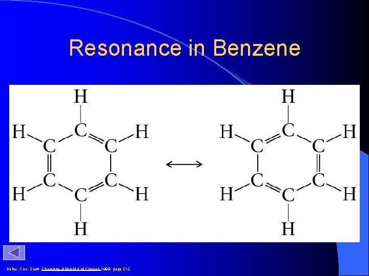 Resonance in Benzene Kelter, Carr, Scott, Chemistry A World d of Choices 1999, page