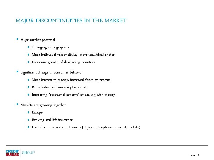 MAJOR DISCONTINUITIES IN THE MARKET § Huge market potential t Changing demographics t More