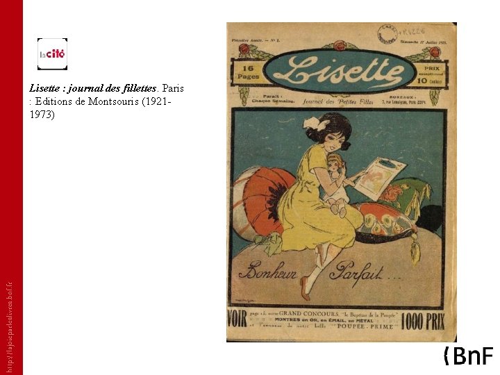 http: //lajoieparleslivres. bnf. fr Lisette : journal des fillettes. Paris : Editions de Montsouris