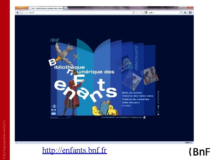 http: //lajoieparleslivres. bnf. fr http: //enfants. bnf. fr 