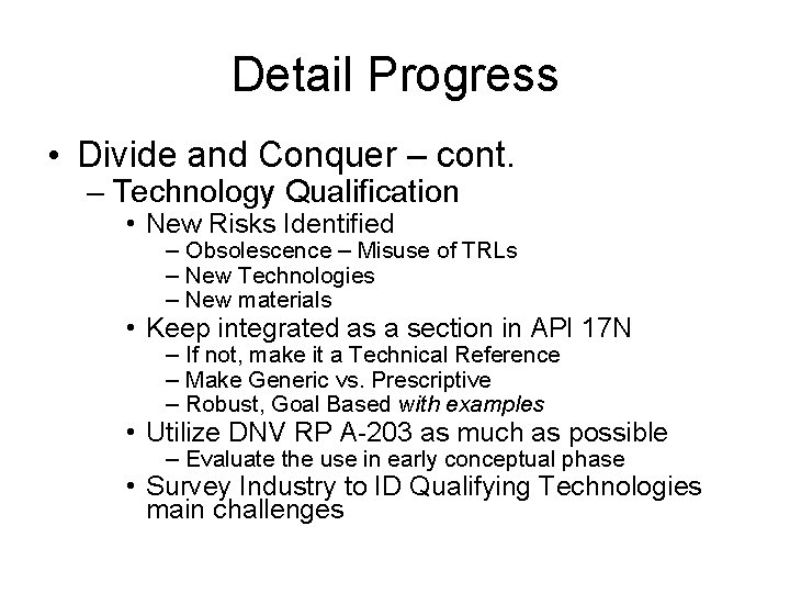 Detail Progress • Divide and Conquer – cont. – Technology Qualification • New Risks